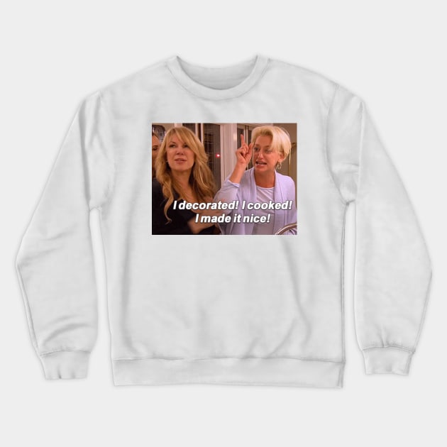 I made it nice real housewives Crewneck Sweatshirt by ematzzz